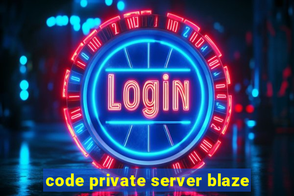 code private server blaze